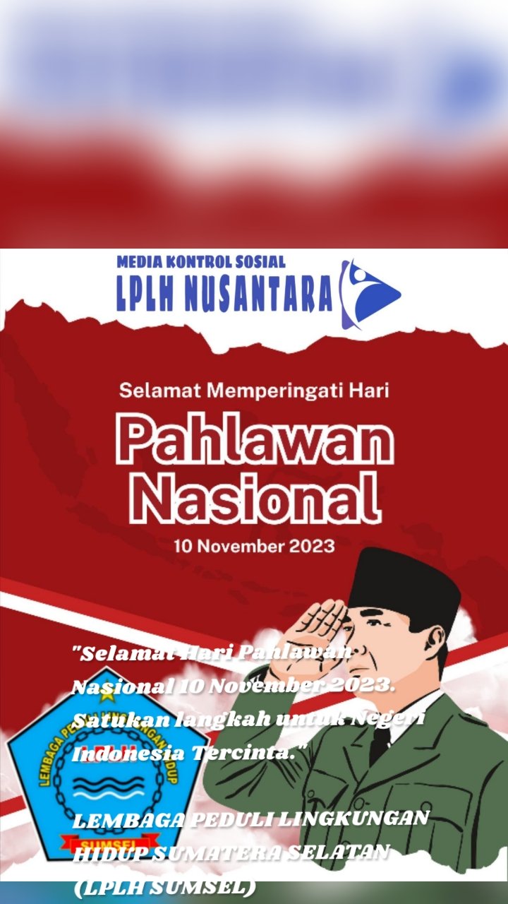 "Selamat Hari Pahlawan Nasional 10 November 2023. Satukan langkah untuk Negeri Indonesia Tercinta."

LEMBAGA PEDULI LINGKUNGAN HIDUP SUMATERA SELATAN (LPLH SUMSEL)